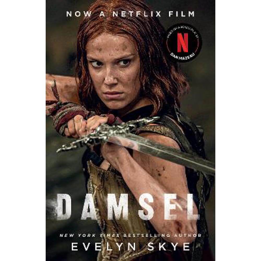 Damsel: The new classic fantasy adventure now a major Netflix film starring Millie Bobby Brown (Paperback) - Evelyn Skye